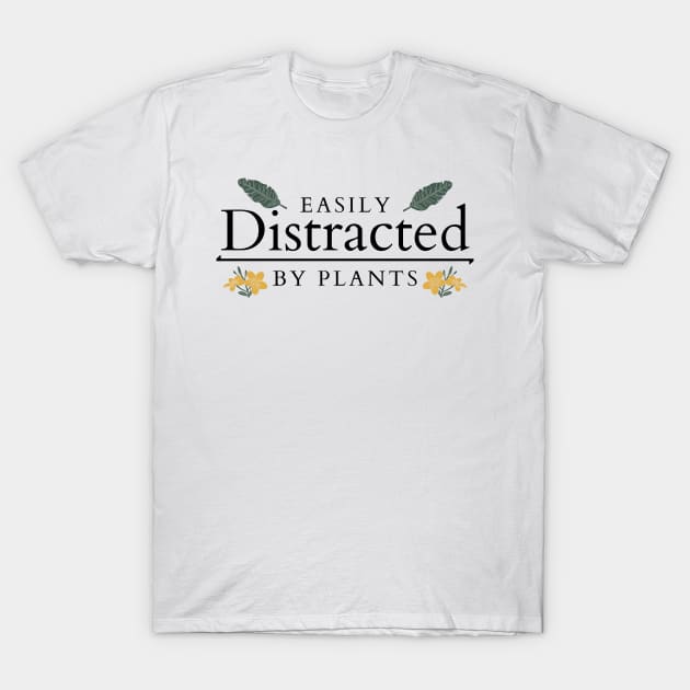 Easily distracted by plants T-Shirt by Lomalo Design
